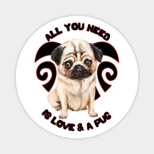 All You Need Is Love And A Pug Cute Pug Puppy Dog Magnet